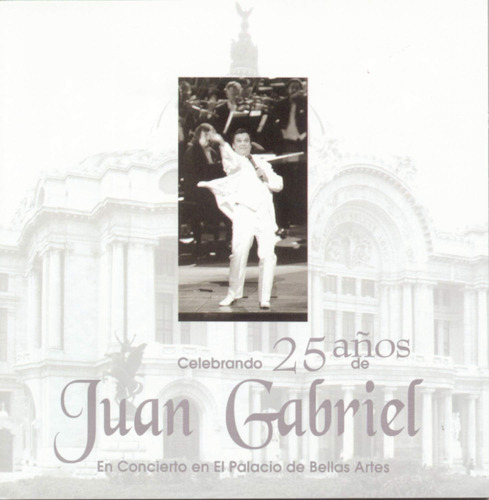 Cd: Celebracion De Los 25 Anos De Juan Gabriel En Bellas Art