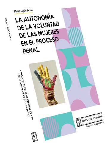 Autonomía De La Voluntad De Las Mujeres En El Proceso Penal