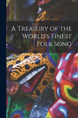 Libro A Treasury Of The World's Finest Folk Song - Anonym...