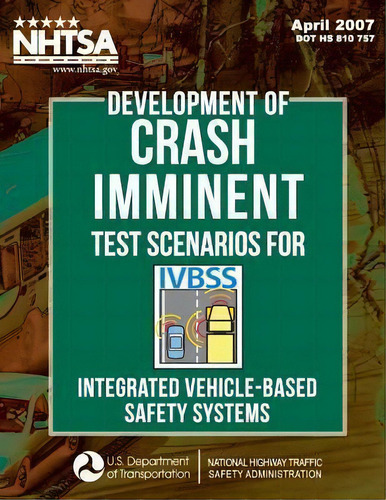 Development Of Crash Imminent Test Scenarios For Integrated Vehicle-based Safety Systems, De Wassim G Najm. Editorial Createspace Independent Publishing Platform, Tapa Blanda En Inglés