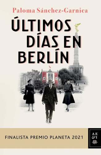 Libro: Últimos Días Berlín: Finalista Premio Planeta 2021