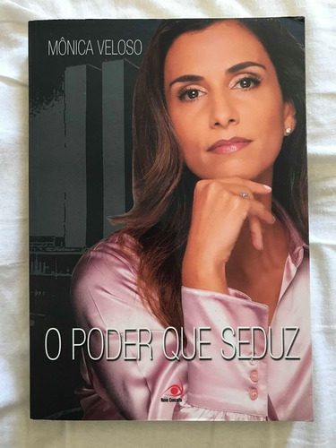 Livro - O Poder Que Seduz - Mônica Veloso