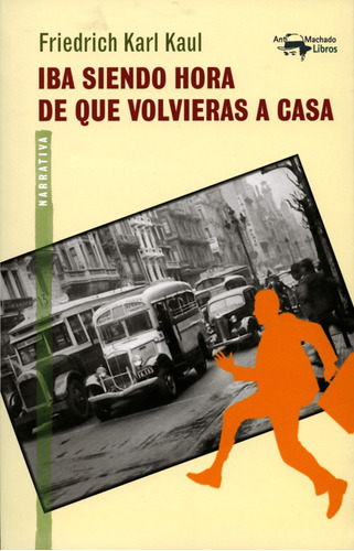 Iba Siendo Hora De Que Volvieras A Casa, De Friedrich Karl Kaul. Editorial Oceano De Colombia S.a.s, Tapa Blanda, Edición 2013 En Español