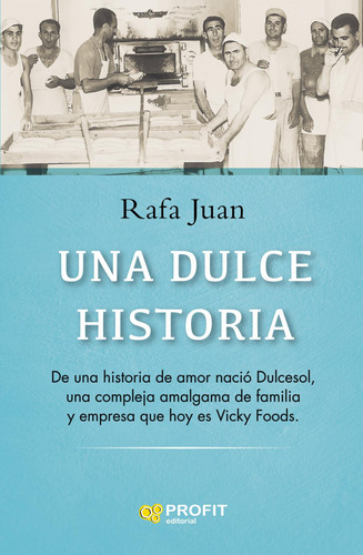Libro: Una Dulce Historia. Juan Fernandez, Rafael. Profit