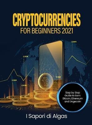 Libro Cryptocurrencies For Beginners 2021 : Step By Step ...