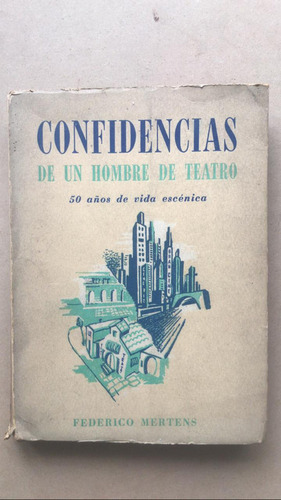 Confidencias De Un Hombre De Teatro - Mertens, Federico