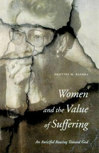 Women And The Value Of Suffering, De Kristine M. Rankka. Editorial Michael Glazier Inc, Tapa Blanda En Inglés