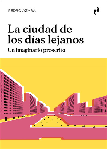 Libro La Ciudad De Los Dias Lejanos - Azara, Pedro