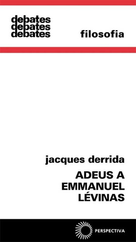 Adeus a Emmanuel Lévinas, de Derrida, Jacques. Série Debates Editora Perspectiva Ltda., capa mole em português, 2008