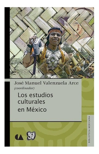 Los Estudios Culturales En México | José Manuel Valenzuela