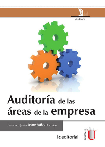 Auditoría De Las Áreas De La Empresa, De Francisco Javier Montaño. Editorial Ediciones De La U, Tapa Blanda, Edición 2014 En Español