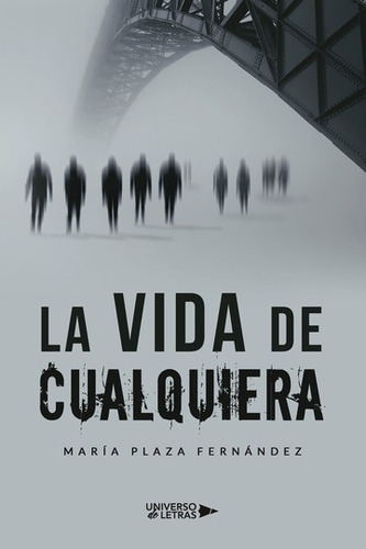 La Vida De Cualquiera, De María Plaza Fernández. Editorial Universo De Letras, Tapa Blanda, Edición 1era Edición En Español, 2021