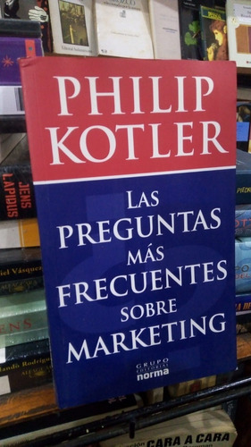 Philip Kotler  Las Preguntas Mas Frecuentes Sobre Marketing 