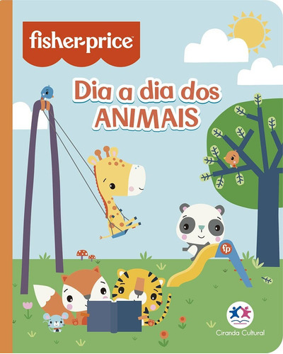 Fisher-price - O Dia A Dia Dos Animais, De Alves Barbieri, Paloma Blanca. Editora Ciranda Cultural, Capa Mole Em Português