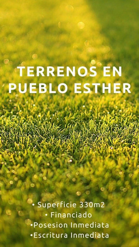 Venta De Terreno En Pueblo Esther - Pronta Posesion . Lote De 330 M2.
