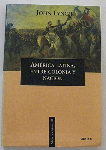 America Latina, Entre Colonia Y Nacion - John Lynch