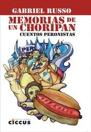 Memorias De Un Choripan Cuentos Peronistas (rustica) - Russ