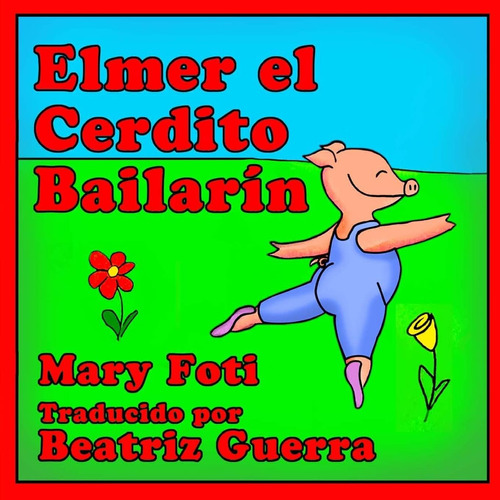 Libro: Elmer El Cerdito Bailarin (spanish Edition)