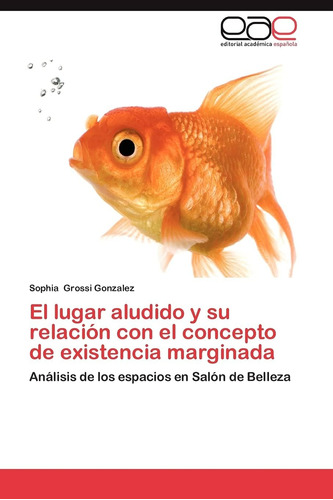 Libro: El Lugar Aludido Y Su Relación Con Concepto Exi