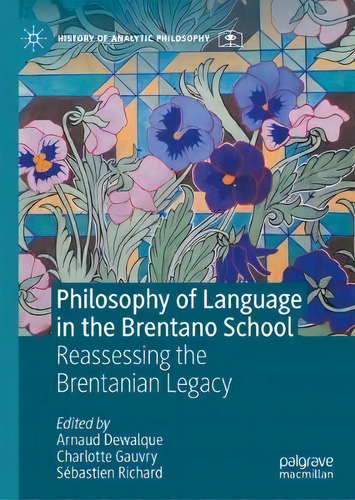 Philosophy Of Language In The Brentano School : Reassessing The Brentanian Legacy, De Arnaud Dewalque. Editorial Springer Nature Switzerland Ag, Tapa Dura En Inglés