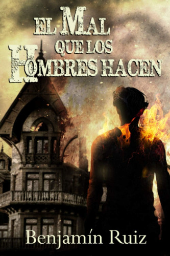 Libro: El Mal Que Los Hombres Hacen (spanish Edition)