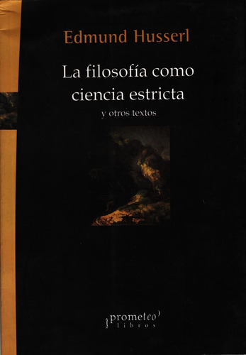 La Filosofia Como Ciencia Estricta Y Otros Textos