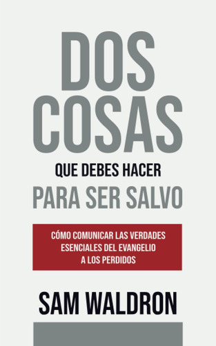 Libro: Dos Cosas Que Debes Hacer Para Ser Salvo: Cómo Comuni