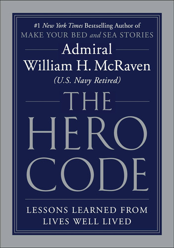 El Código Del Héroe: Lecciones Aprendidas Vidas Bien Vividas