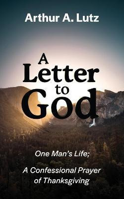 Libro A Letter To God : One Man's Life; A Confessional Pr...