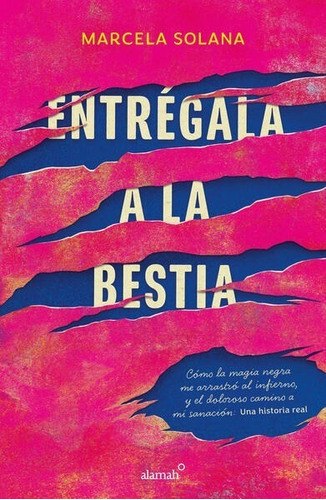 Entrégala A La Bestia, De Solana, Marcela., Vol. No. Editorial Alamah, Tapa Blanda En Español, 1