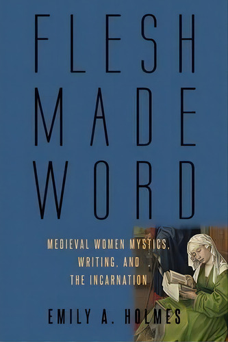 Flesh Made Word, De Emily A. Holmes. Editorial Baylor University Press, Tapa Dura En Inglés