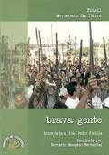 Brava Gente - Stedile - Barbarroja - Badaraco