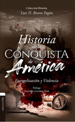 Libro: Historia De La Conquista De América. Rivera Pagán, Lu