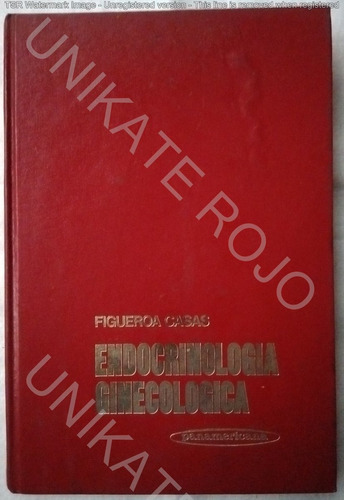 Libro Endocrinología Ginecologica De Figueroa Casas - Usado