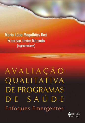 Avaliação qualitativa de programas de saúde: Enfoques emergentes, de Minayo, Maria Cecília de Souza. Editora Vozes Ltda., capa mole em português, 2013