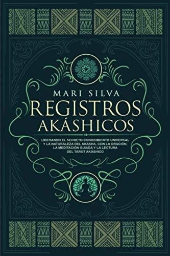 Registros Akashicos Liberando El Secreto..., De Silva, M. Editorial Independently Published En Español