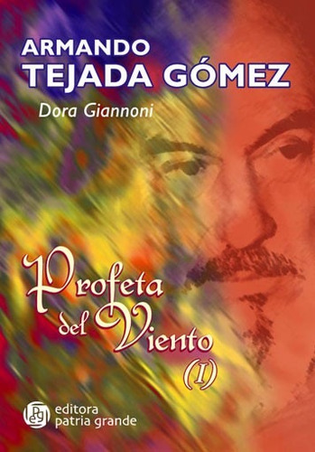 Imagen 1 de 1 de Armando Tejada Gómez: Profeta Del Viento 1