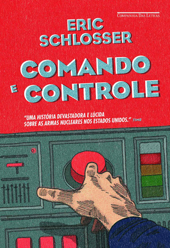 Comando e controle, de Schlosser, Eric. Editora Schwarcz SA, capa mole em português, 2015