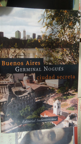 Buenos Aires Ciudad Secreta: Germinal Nogúes