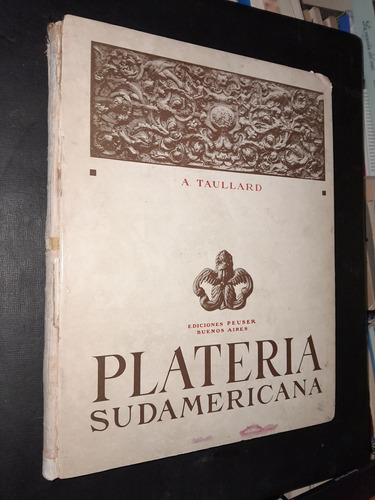 Plateria Sudamericana. A. Taullard. 1947
