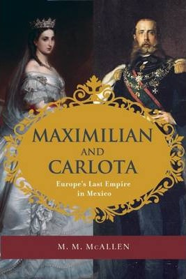 Libro Maximilian And Carlota - M. M. Mcallen