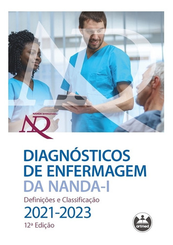 Diagnósticos de Enfermagem da NANDA-I: Definições e Classificação - 2021-2023, de Herdman, T. Heather. Editora ARTMED EDITORA LTDA., capa dura, edição 12 em português, 2021