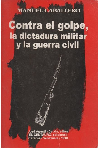 Contra El Golpe,  La Guetrra Civil, Y La Dictadura Militar. 