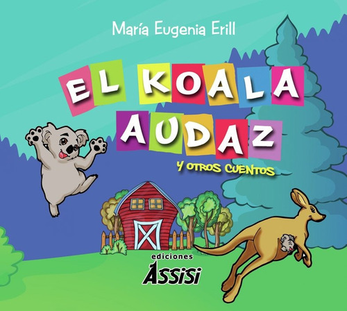 El Koala Audaz Y Otros Cuentos - María Eugenia Erill