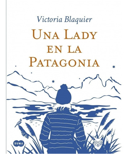 Una Lady En La Patagonia - Blaquier, Victoria