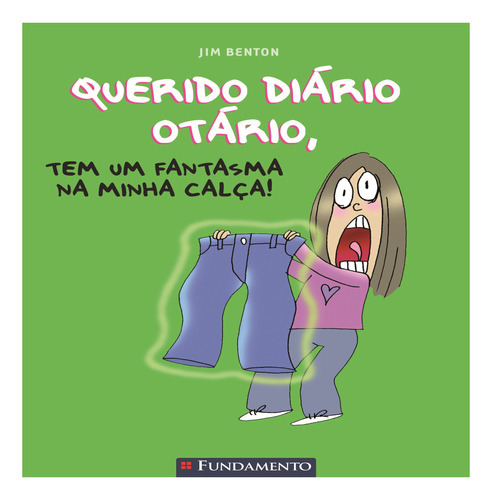 Querido Diário Otário - Tem Um Fantasma Na Minha Calca, De Jim Benton. Editora Fundamento, Capa Mole Em Português