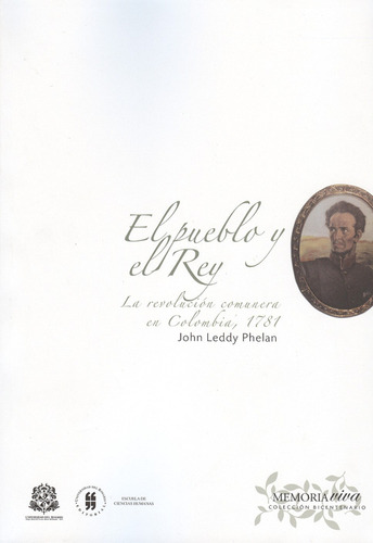 Pueblo Y El Rey. La Revolución Comunera En Colombia, 1781, E