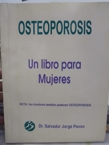 Osteoporosis Un Libro Para Mujeres De Dr. S. Pavón (1994)