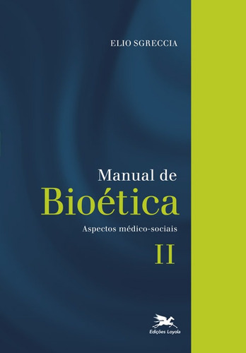 Manual de bioética II: Aspectos médico-sociais, de Sgreccia, Elio. Editora Associação Nóbrega de Educação e Assistência Social,Vita e Pensiero, capa mole em português, 1997