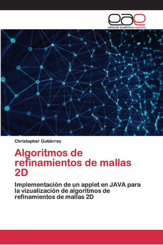 Libro: Algoritmos De Refinamientos De Mallas 2d: Implementac